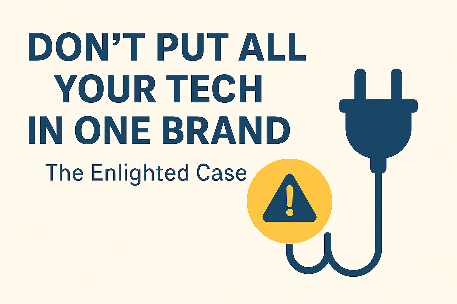 Don’t Put All Your Tech in One Brand: The Enlighted Case